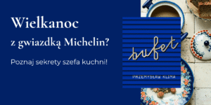 Po lewej tekst: "Wielkanoc z gwiazdką Michelin? Poznaj sekrety szefa kuchni!", na środku okładka książki "Bufet" Przemysława Klimy, po prawej (w tle okładki) zdjęcie żurku