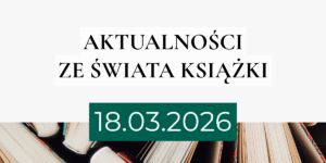 Tekst "Aktualności ze świata książki", niżej data 18.03.2026