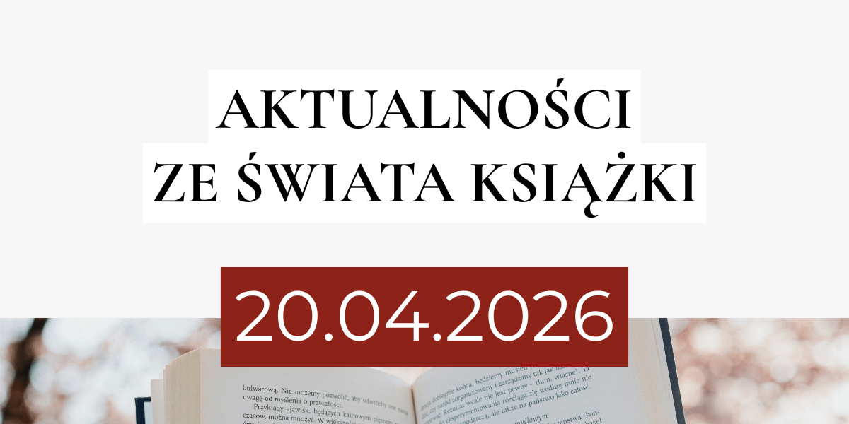 Obrazek przedstawia tekst "Aktualności ze świata książki" i datę 20.04.2026
