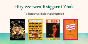 Hity czerwca Księgarni Znak