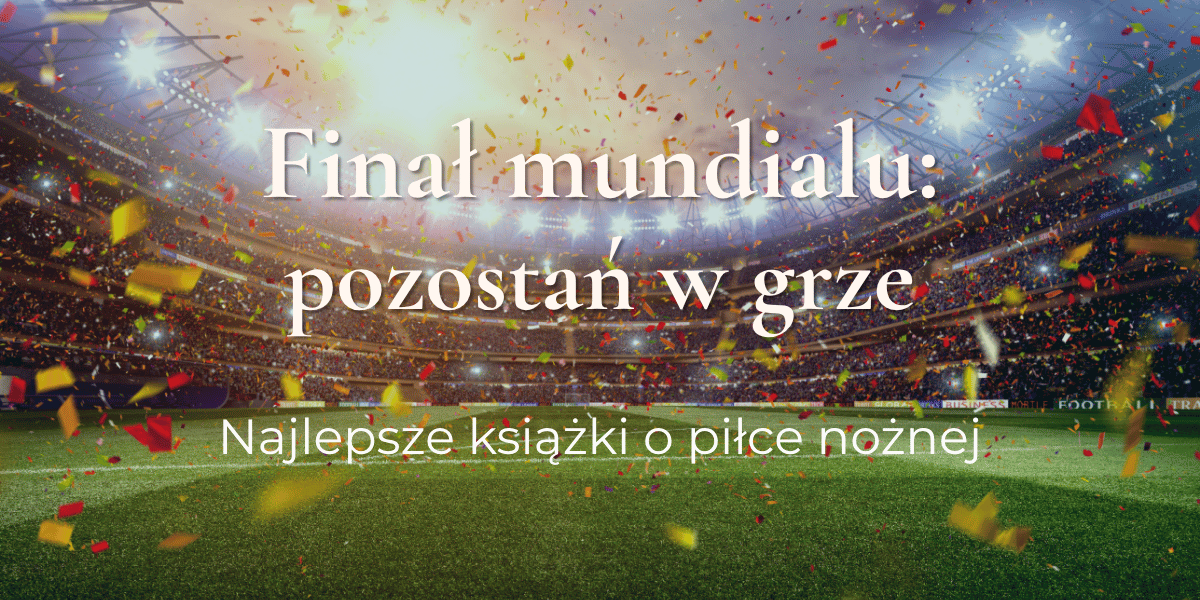 Mistrzostwa świata w piłce nożnej 2026. Książki o piłce i piłkarzach