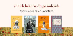 Książki podobne do reportażu "Chłopki". Wybraliśmy najlepsze